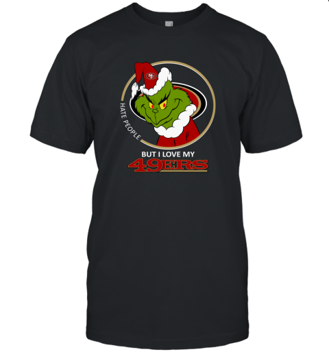 I Hate People But I Love My San Francisco 49ers Grinch NFL Unisex Jersey Tee