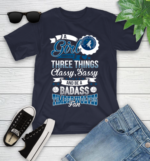 Minnesota Timberwolves NBA A Girl Should Be Three Things Classy Sassy And A Be Badass Fan Youth T-Shirt 2