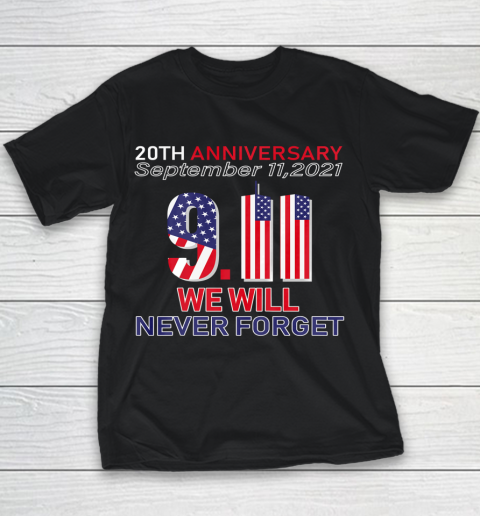 20th Anniversary 9 11 We Will Never Forget Patriot Day 2021 Youth T-Shirt