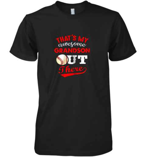 That's My Awesome Grandson Out There Baseball Gift Premium Men's T-Shirt
