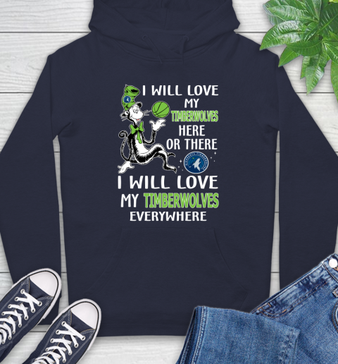 NBA Basketball Minnesota Timberwolves I Will Love My Timberwolves Everywhere Dr Seuss Shirt Hoodie 3