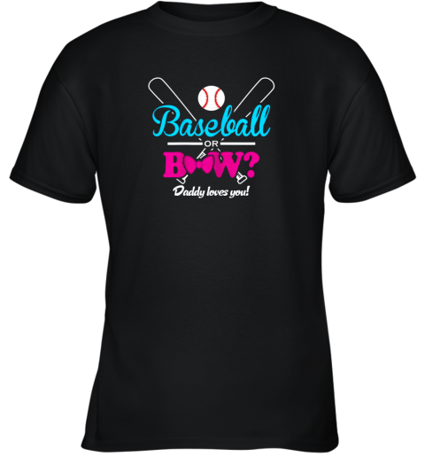 Baseball Or Bows Gender Reveal Party Daddy Loves You Youth T-Shirt