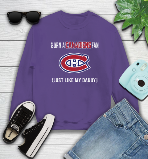 NHL Montreal Canadiens Hockey Loyal Fan Just Like My Daddy Shirt Sweatshirt 4
