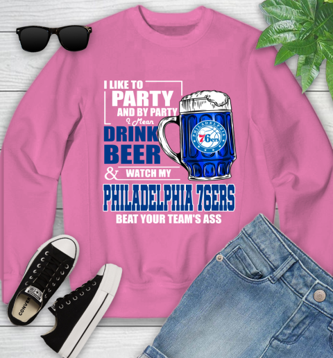 NBA Drink Beer and Watch My Philadelphia 76ers Beat Your Team's Ass Basketball Youth Sweatshirt 6