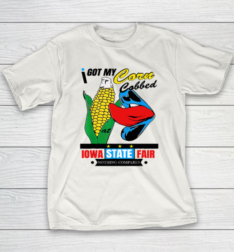 I Got My Corn Cobbed At The Iowa State Fair Youth T-Shirt
