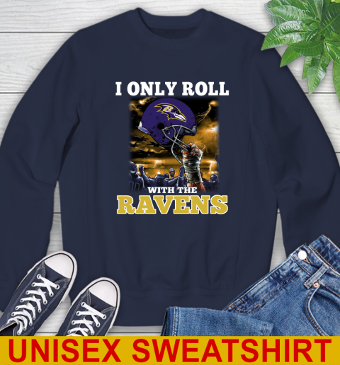 Baltimore Ravens NFL Football I Only Roll With My Team Sports Sweatshirt 2
