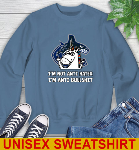 Vancouver Canucks NHL Hockey Unicorn I'm Not Anti Hater I'm Anti Bullshit Sweatshirt - Image 9