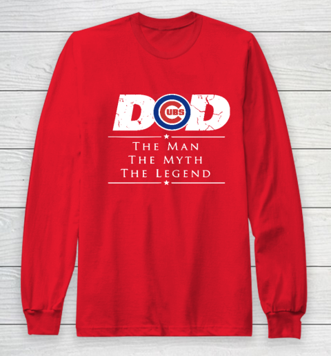 Chicago Cubs MLB Baseball Dad The Man The Myth The Legend Long Sleeve T-Shirt 7