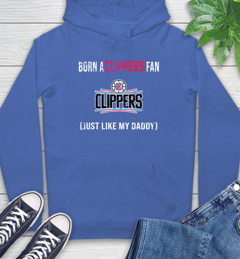 NBA LA Clippers Loyal Fan Just Like My Daddy Basketball Shirt Hoodie 10
