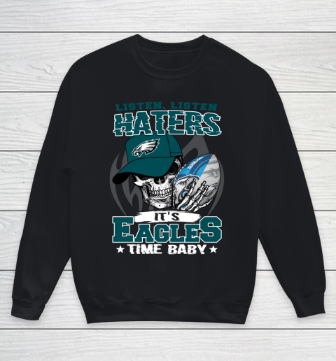 Listen Haters It is EAGLES Time Baby NFL Youth Sweatshirt