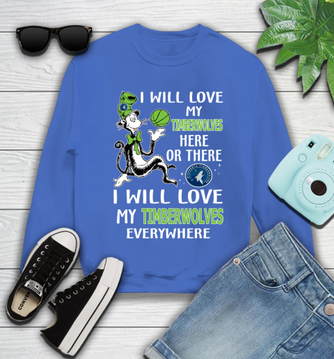 NBA Basketball Minnesota Timberwolves I Will Love My Timberwolves Everywhere Dr Seuss Shirt Youth Sweatshirt 5