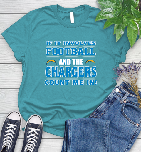 NFL If It Involves Football And The Los Angeles Chargers Count Me In Sports Women's T-Shirt 12