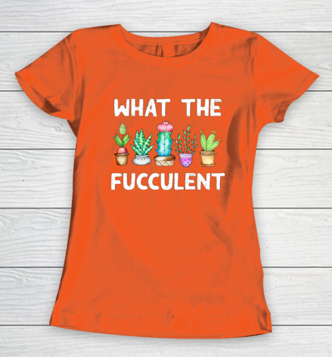 What the Fucculent Women's T-Shirt 3