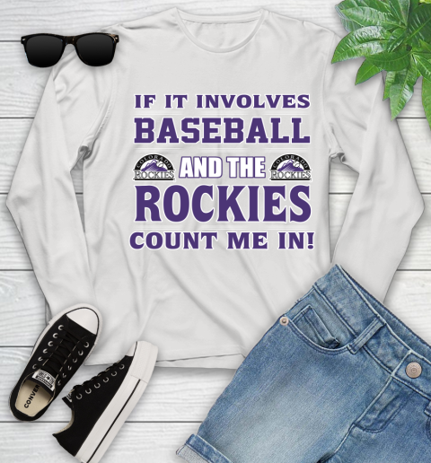 MLB If It Involves Baseball And The Colorado Rockies Count Me In Sports Youth Long Sleeve