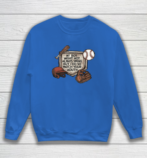 My Boy Might Not Always Swing But I Do So Watch Sweatshirt 5