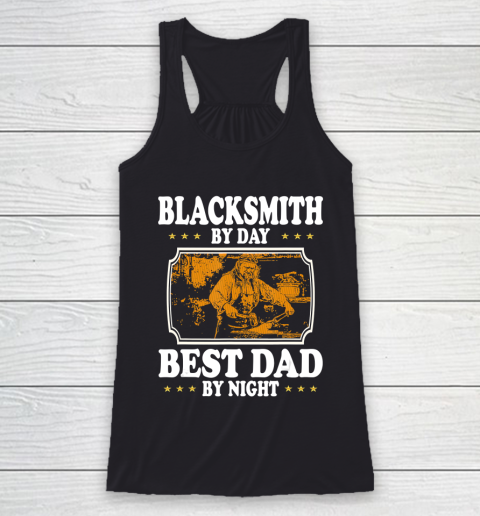 Father gift shirt Vintage Blacksmith by day best Dad by night lovers gift papa T Shirt Racerback Tank