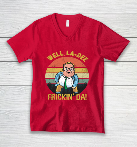 Matt Foley Shirt Well, La Dee Frickin Da V-Neck T-Shirt 6