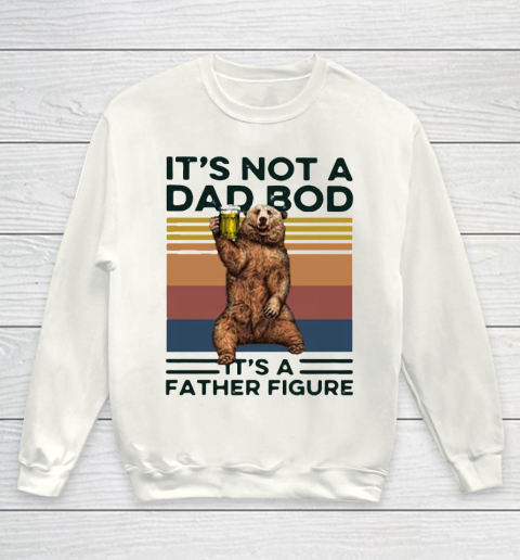 It's Not A Dad BOD It's Father Figure Bear Beer Lover Youth Sweatshirt