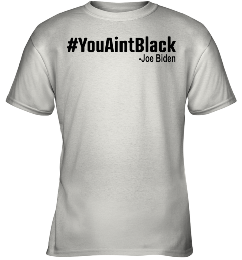 #Youaintblack Youth T-Shirt