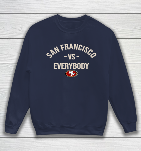 San Francisco 49ers Vs Everybody Sweatshirt 2