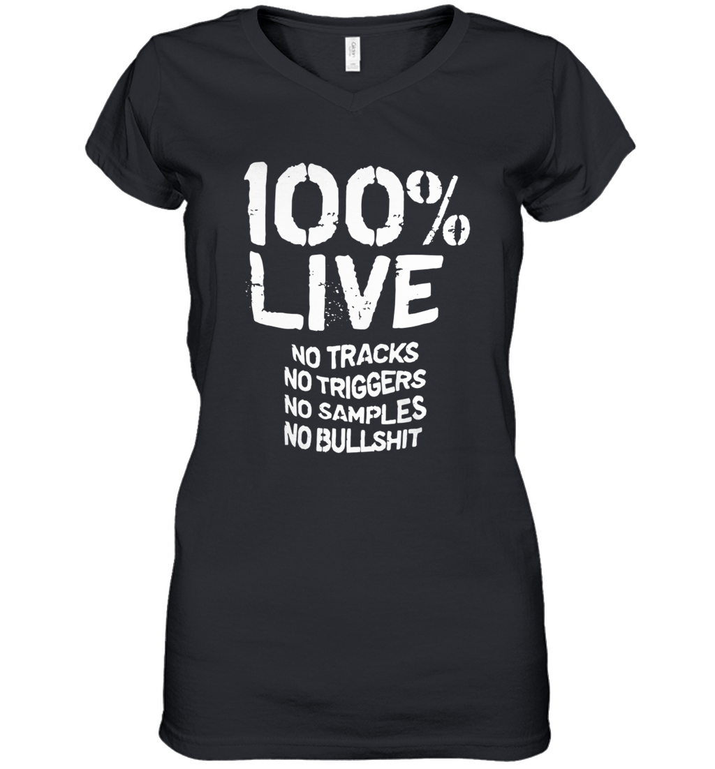 100% Live No Tracks No Triggers No Samples No Bullshit shirt_back Women's V-Neck T-Shirt