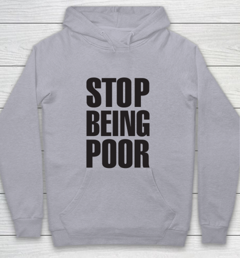 Stop Being Poor Shirt  Paris Hilton Fitted Youth Hoodie 4