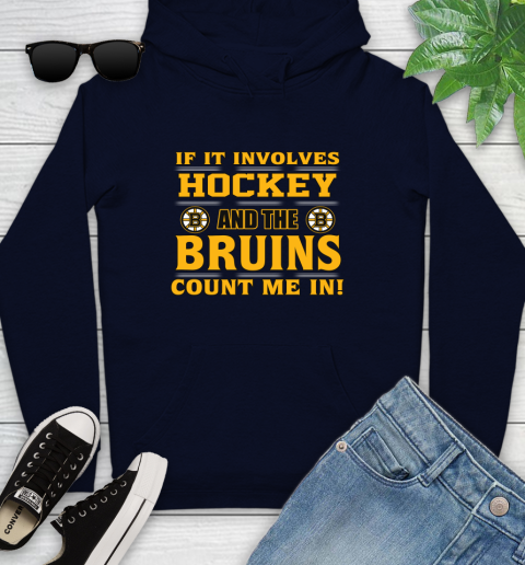NHL If It Involves Hockey And The Boston Bruins Count Me In Sports Youth Hoodie 4