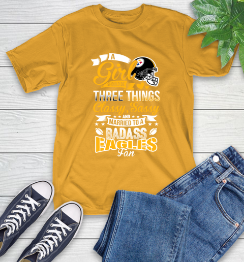 Pittsburgh Steelers NFL Football A Girl Should Be Three Things Classy Sassy And A Be Badass Fan T-Shirt 2