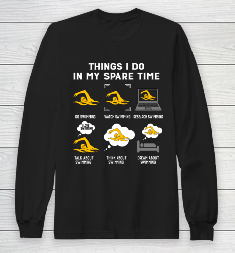 Things I Do In My Spare Time go Swimming Best Gift Long Sleeve T-Shirt