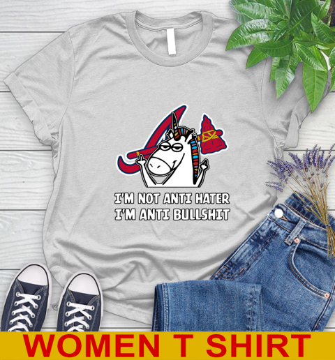 Atlanta Braves MLB Baseball Unicorn I'm Not Anti Hater I'm Anti Bullshit Women's T-Shirt