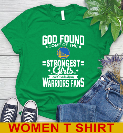 Golden State Warriors NBA Basketball God Found Some Of The Strongest Girls Adoring Fans Women's T-Shirt 7