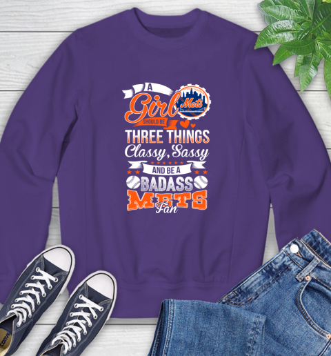 New York Mets MLB Baseball A Girl Should Be Three Things Classy Sassy And A Be Badass Fan Sweatshirt 4