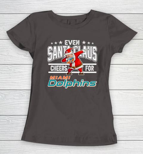 Miami Dolphins Even Santa Claus Cheers For Christmas NFL Women's T-Shirt 7