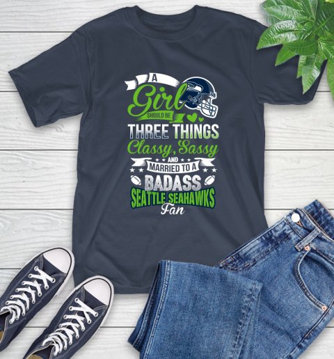 Seattle Seahawks NFL Football A Girl Should Be Three Things Classy Sassy And A Be Badass Fan T-Shirt 3