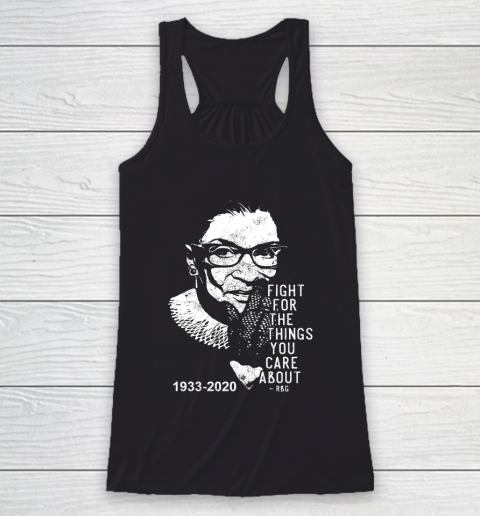 Notorious RBG 1933  2020 Fight for the things you care about RBG Racerback Tank