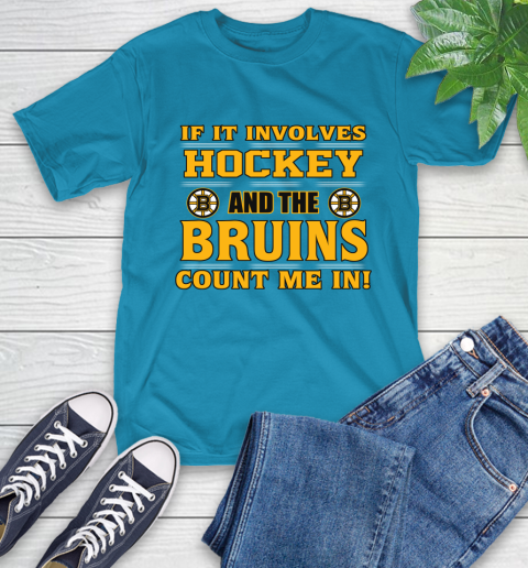 NHL If It Involves Hockey And The Boston Bruins Count Me In Sports T-Shirt 8