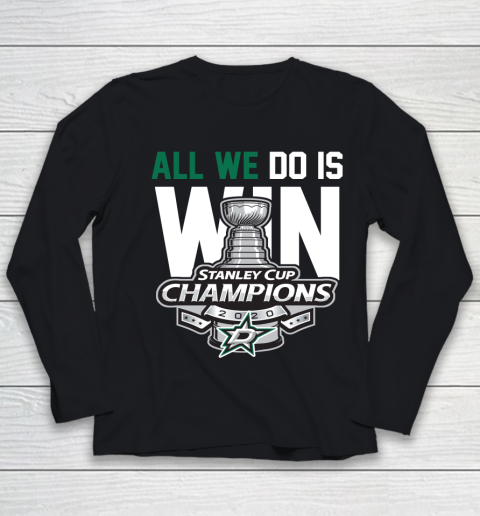 Dallas Stars Stanley Cup Champions All We Do Is Win Youth Long Sleeve