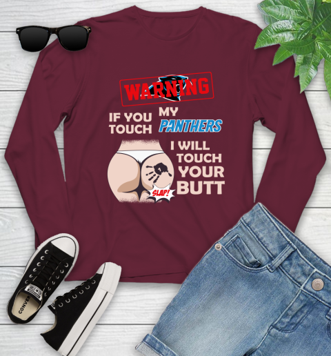 Carolina Panthers NFL Football Warning If You Touch My Team I Will Touch My Butt Youth Long Sleeve 6