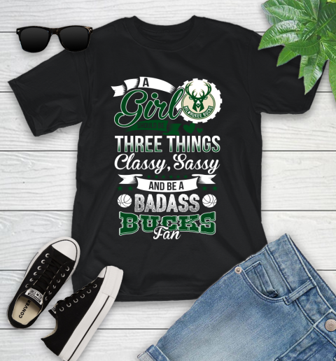Milwaukee Bucks NBA A Girl Should Be Three Things Classy Sassy And A Be Badass Fan Youth T-Shirt
