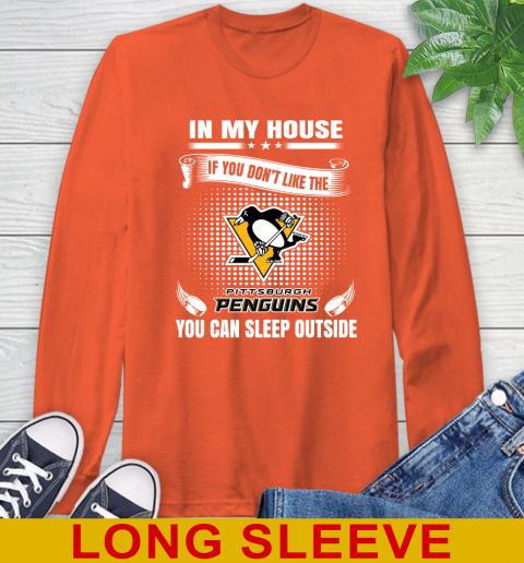 Pittsburgh Penguins NHL Hockey In My House If You Don't Like The Penguins You Can Sleep Outside Shirt Long Sleeve T-Shirt 4