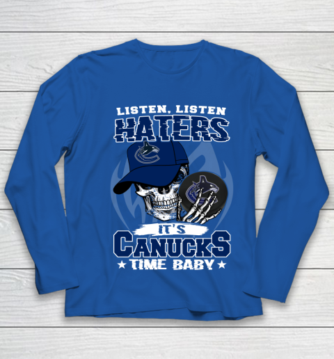 Listen Haters It is CANUCKS Time Baby NHL Youth Long Sleeve 7
