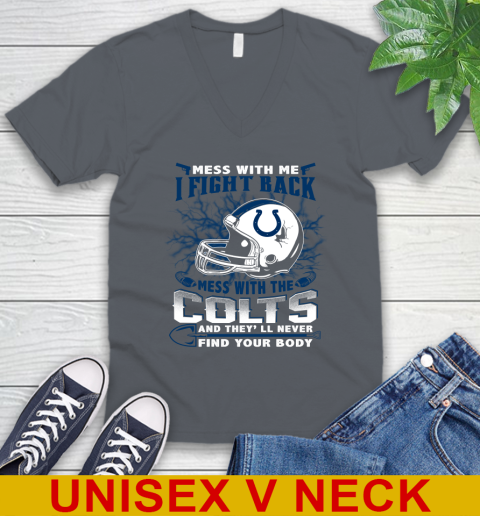 NFL Football Indianapolis Colts Mess With Me I Fight Back Mess With My Team And They'll Never Find Your Body Shirt V-Neck T-Shirt 4