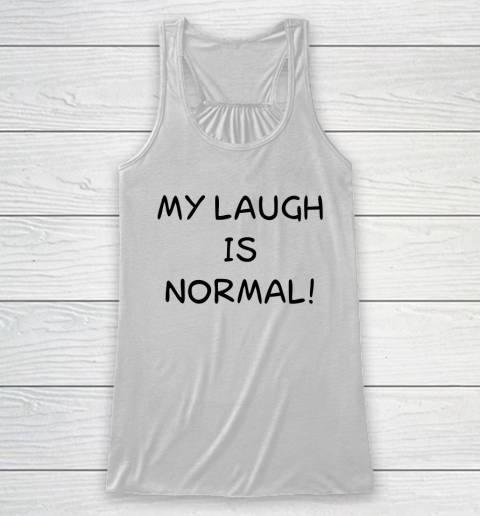 White Lie Shirt My Laugh Is Normal Funny Racerback Tank