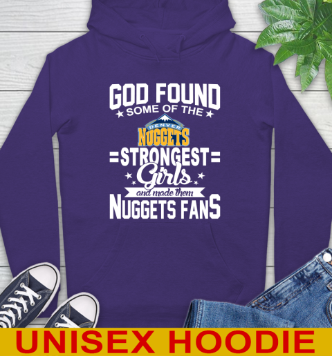 Denver Nuggets NBA Basketball God Found Some Of The Strongest Girls Adoring Fans Hoodie 5