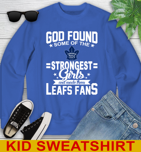 Toronto Maple Leafs NHL Football God Found Some Of The Strongest Girls Adoring Fans Youth Sweatshirt 6