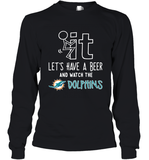 Fuck It Let's Have A Beer And Watch The Miami Dolphins Youth T-Shirt 