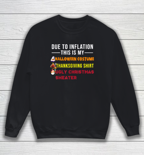 Due to Inflation This is My Halloween Thanksgiving Christmas Sweatshirt