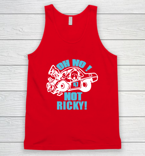 Oh No Not Ricky Tank Top 4