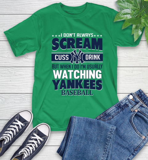 New York Yankees MLB I Scream Cuss Drink When I'm Watching My Team T-Shirt 7