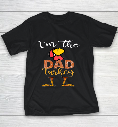 Funny I'm the Dad Turkey Thanksgiving Day best Youth T-Shirt